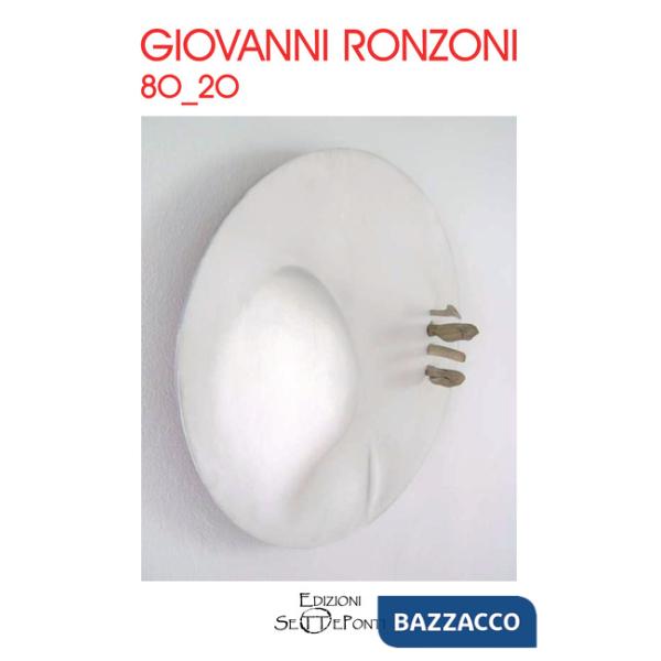 Giovanni Ronzoni 8O-2O. Ediz. illustrata. Con QR Code