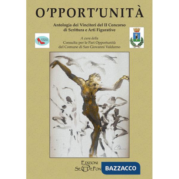 O'pport'unità. Antologia dei vincitori del secondo Concorso di scrittura e arti figurative