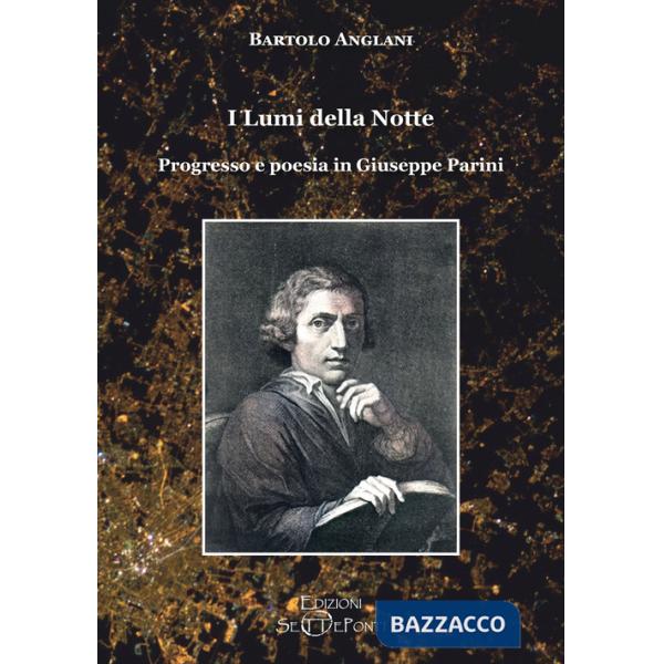 Lumi della notte. Progresso e poesia in Giuseppe Parini. Ediz. ampliata (I)