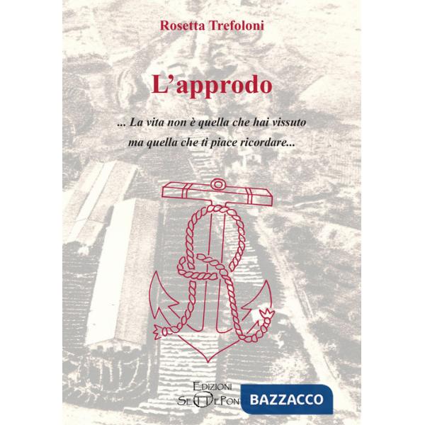 Approdo. La vita non è quella che hai vissuto ma quella che ti piace ricordare (L')