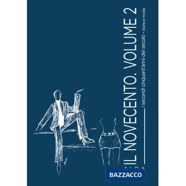 Novecento (Il). Vol. 2: I secondi cinquant'anni del secolo. Storia e moda