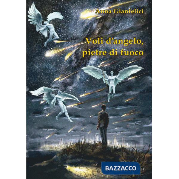 Voli d'angelo, pietre di fuoco