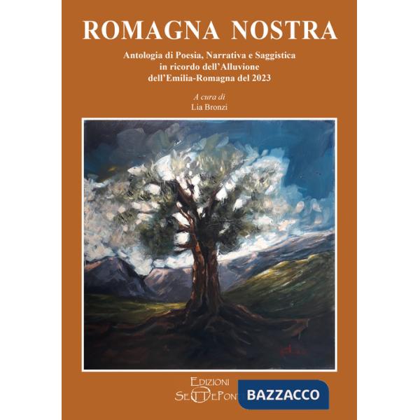 Romagna nostra. Antologia di poesia, narrativa e saggistica in ricordo dell'alluvione dell'Emilia-Romagna del 2023