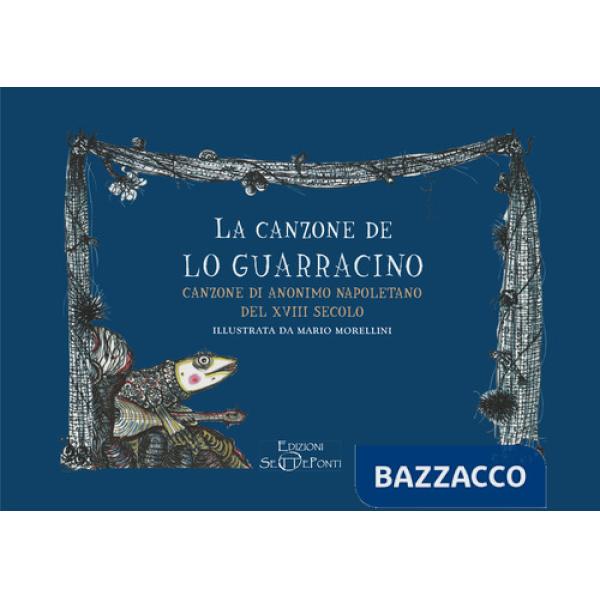 Canzone de lo Guarracino. Canzone di anonimo napoletano del XVIII secolo (La)
