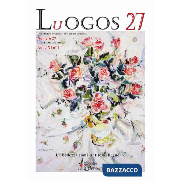 Luogos. Vol. 27: La bellezza come antitesi alle guerre
