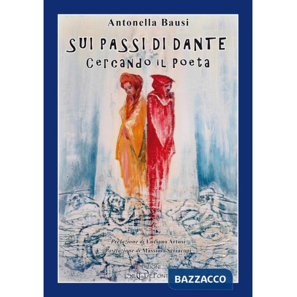 Sui passi di Dante. Cercando il poeta