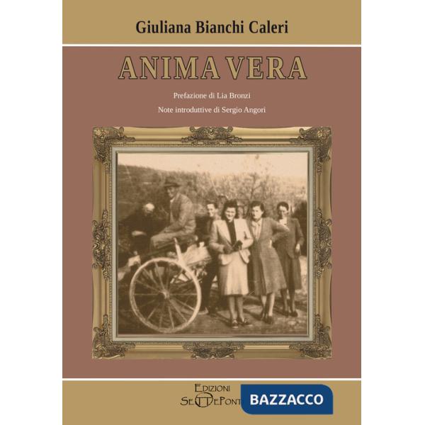 Anima vera. Una vita... tra sogni e bisogni. Ediz. ampliata