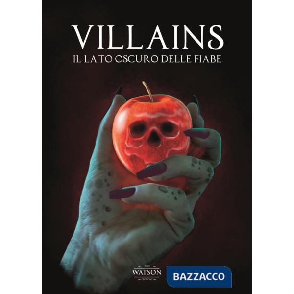 Villains. Il lato oscuro delle fiabe