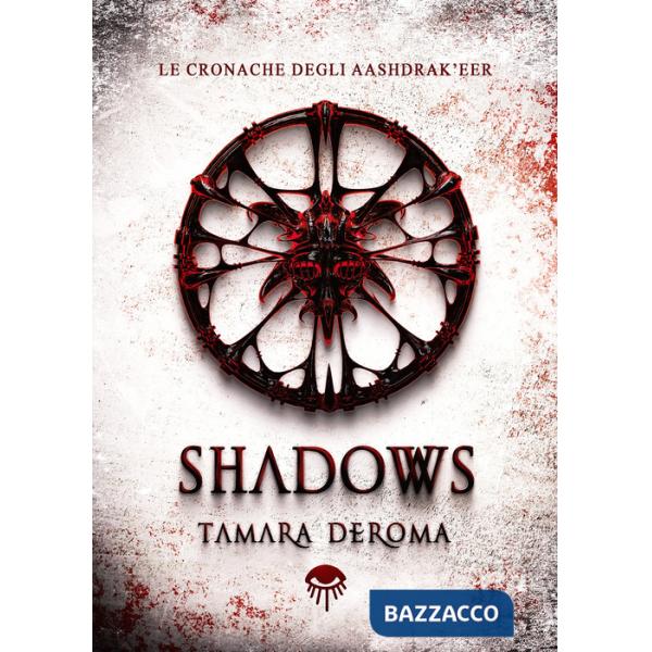 Shadows. Le cronache degli Aashdrak'eer. Ediz. illustrata