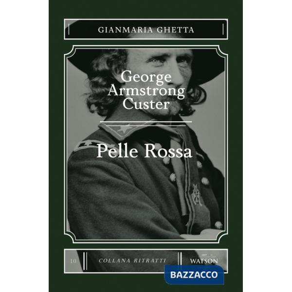 George Armstrong Custer. Pelle Rossa