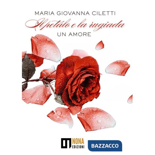 Petalo e la rugiada. Un amore (Il)