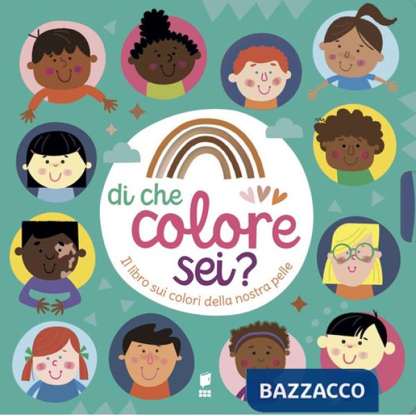 Di che colore sei? Il libro sui colori della nostra pelle. Ediz. a colori