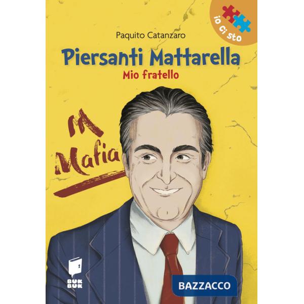 Piersanti Mattarella. Mio fratello. Ediz. illustrata