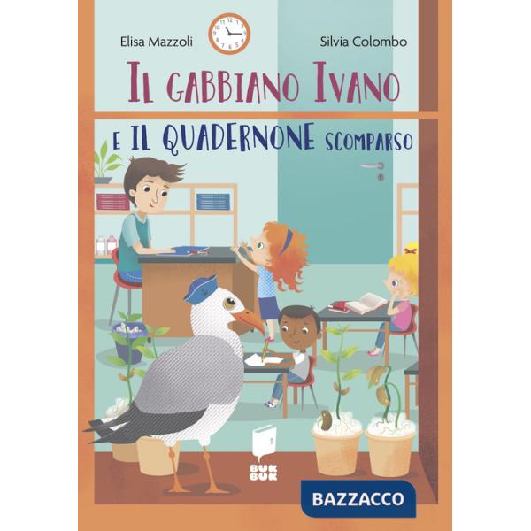 Gabbiano Ivano e il quadernone scomparso. Tutti a scuola. Ediz. a colori (Il)
