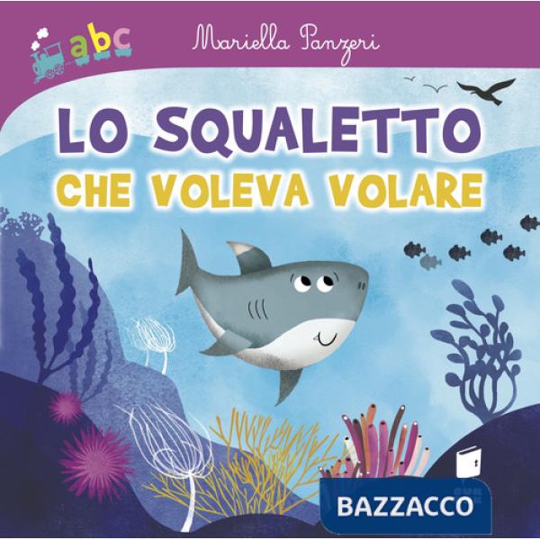 Squaletto che voleva volare. Ediz. illustrata (Lo)