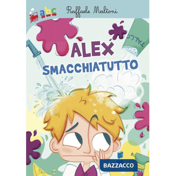 Alex smacchiatutto. Ediz. illustrata