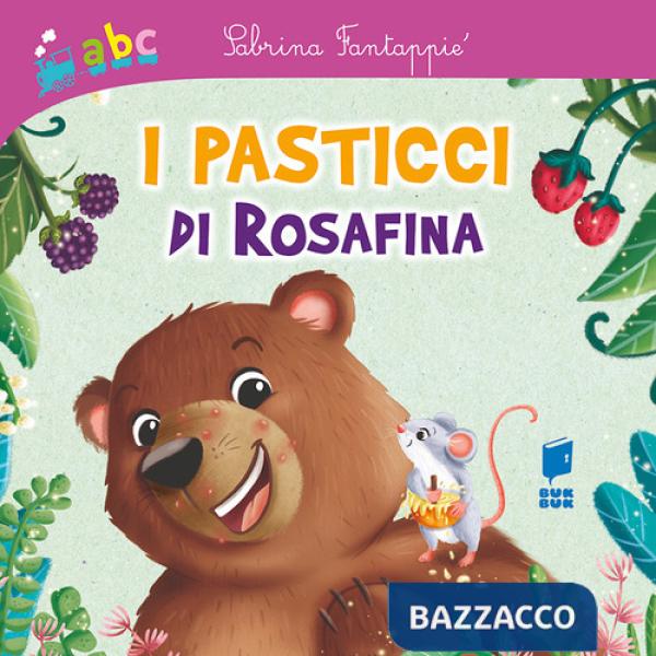 Pasticci di Rosafina. Ediz. illustrata (I)