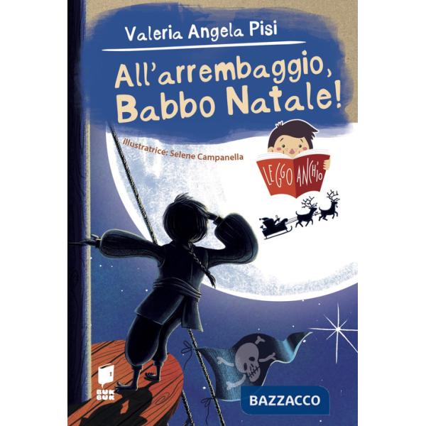 All'arrembaggio, Babbo Natale! Leggo anch'io. Ediz. illustrata