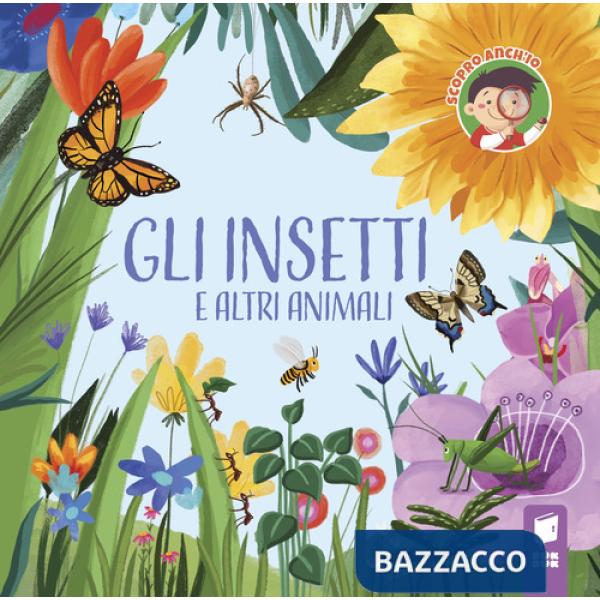 Insetti e altri animali. Ediz. illustrata (Gli)