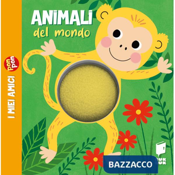 Animali del mondo. I miei amici pon pon. Ediz. illustrata