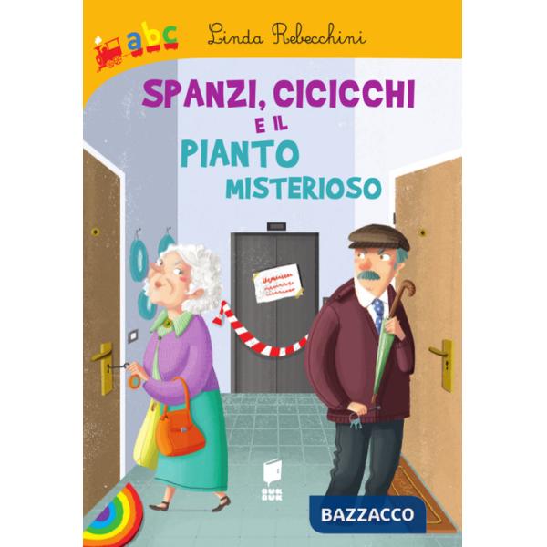 Spanzi, cicicchi e il pianto misterioso. Ediz. illustrata