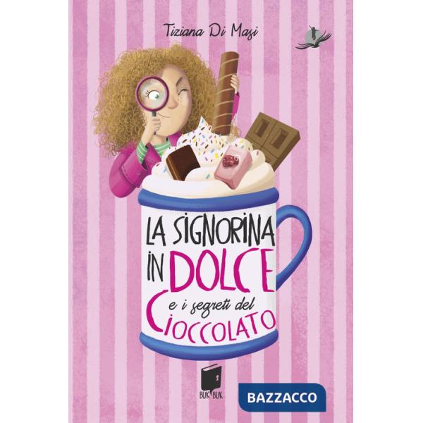 Signorina in dolce e i segreti di cioccolato. Ediz. illustrata (La)