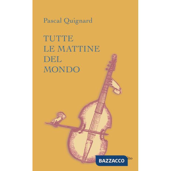 Tutte le mattine del mondo. Ediz. integrale