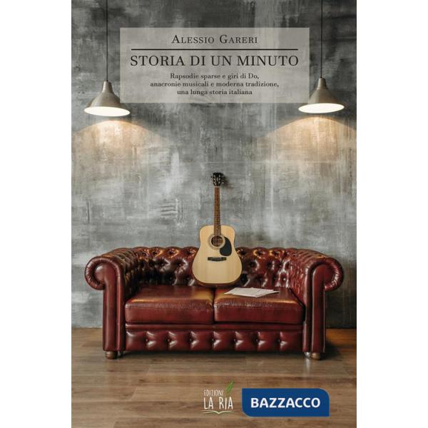 Storia di un minuto. Rapsodie sparse e giri di do, anacronie musicali e moderna tradizione, una lunga storia italiana