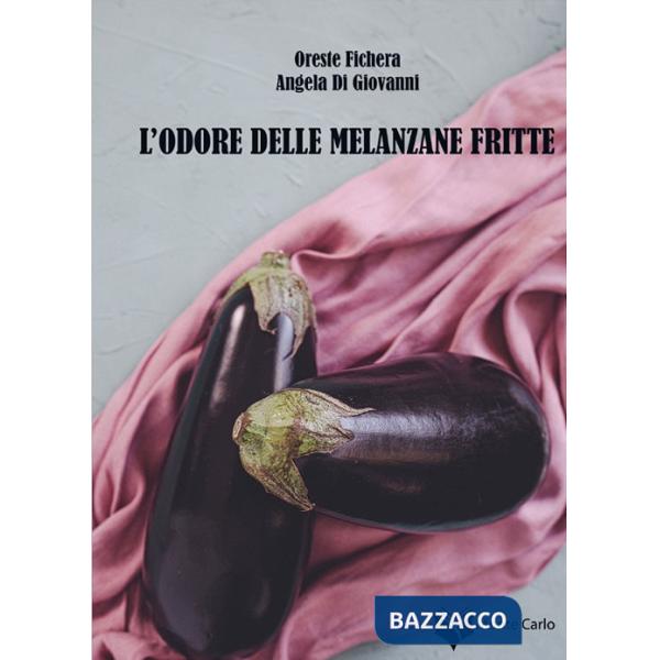 Odore delle melanzane fritte (L')