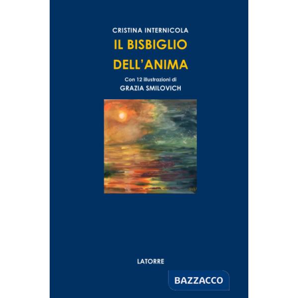 Bisbiglio dell'anima. Versi che sussurrano emozioni, tra memoria, natura e sentimento (Il)