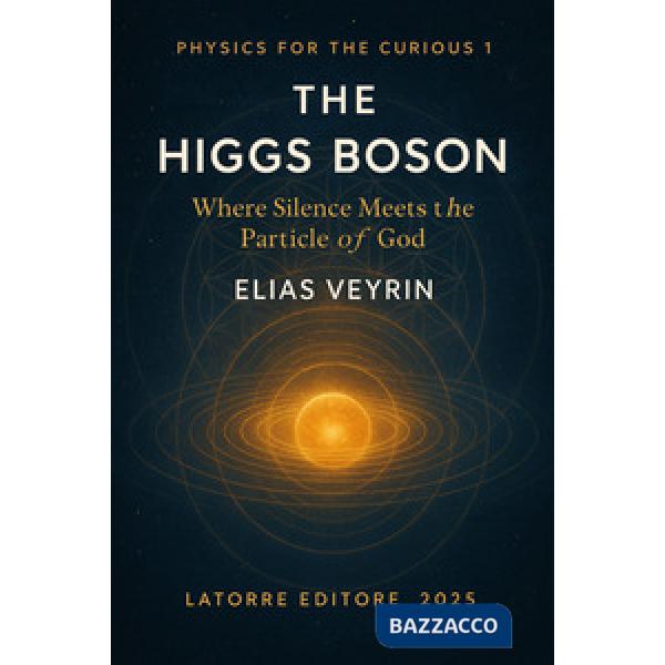 Higgs Boson. Where silence meets the particle of God (The)