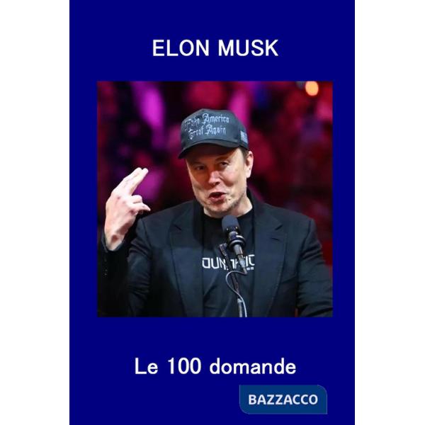 Elon Musk. Le 100 domande