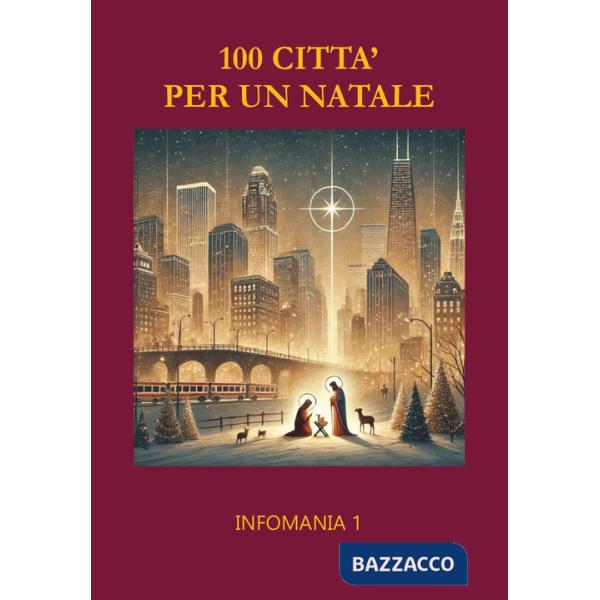 100 città per un Natale. Infomania. Vol. 1