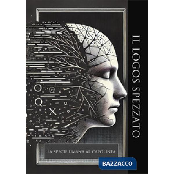 Logos spezzato. La specie umana al capolinea (Il)