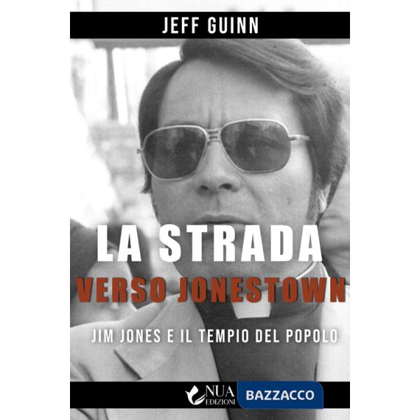Strada verso Jonestown. Jim Jones e il Tempio del popolo (La)