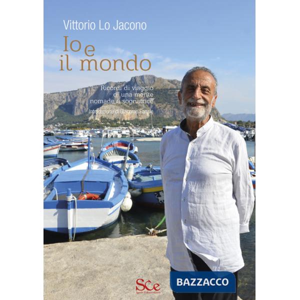Io e il mondo. Ricordi di viaggio di una mente nomade e sognatrice