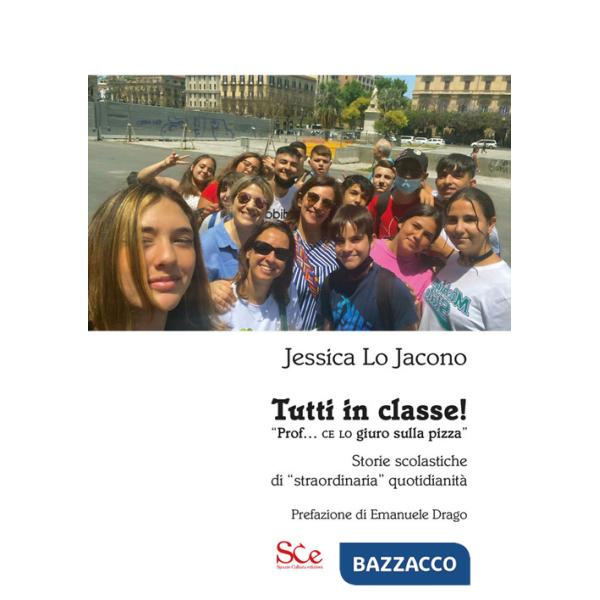 Tutti in classe! «Prof. ce lo giuro sulla pizza». Storie scolastiche di «straordinaria» quotidianità