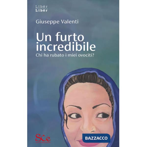 Furto incredibile. Chi ha rubato i miei ovociti? (Un)