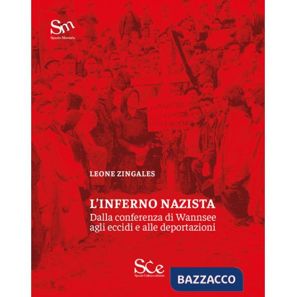 Inferno nazista. Dalla conferenza di Wannsee agli eccidi e alle deportazioni (L')