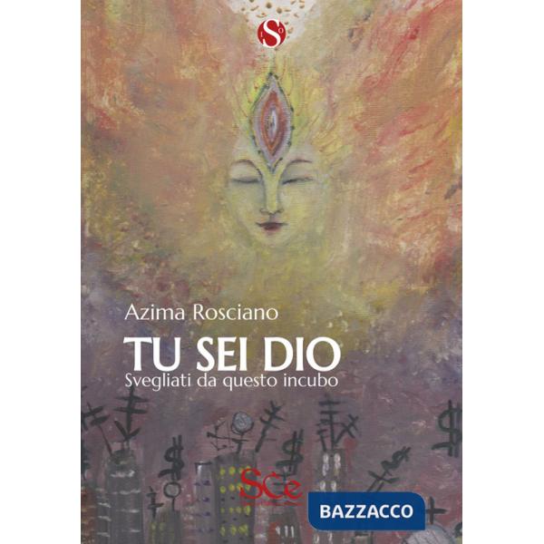 Tu sei Dio. Svegliati da questo incubo