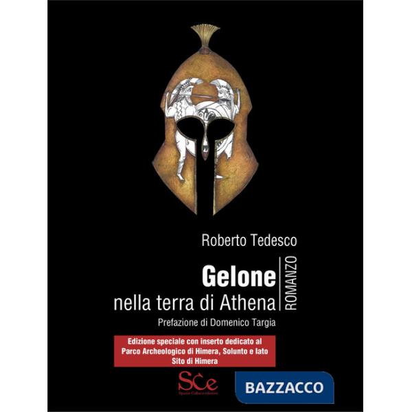 Gelone nella terra di Athena. Edizione Speciale con inserto dedicato al Parco archeologico di Himera, Solunto e Iato Sito di Him