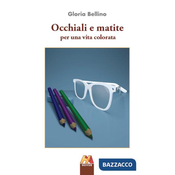 Occhiali e matite. Per una vita colorata