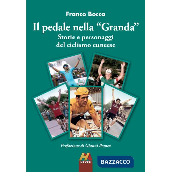 Pedale nella «Granda». Storie e personaggi del ciclismo cuneese (Il)
