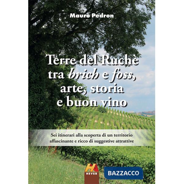 Terre del Ruchè. Tra brich e foss, arte, storia e buon vino