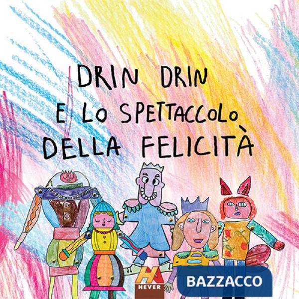 Drin Drin e lo spettacolo della felicità