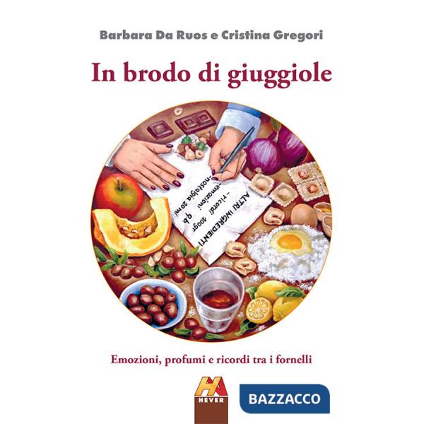 In brodo di giuggiole. Emozioni, profumi e ricordi tra i fornelli