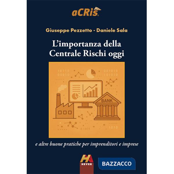 Importanza della Centrale Rischi oggi e altre buone pratiche per imprenditori e imprese (L')
