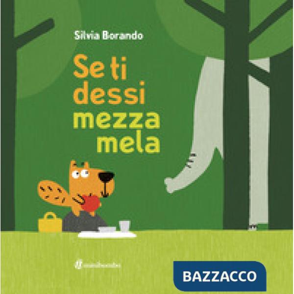 Se ti dessi mezza mela. Ediz. a colori