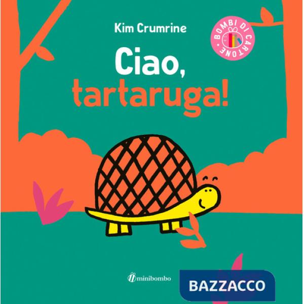 Ciao, tartaruga! Ediz. a colori