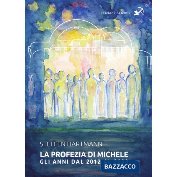 Profezia di Michele. Gli anni dal 2012 al 2033 (La)